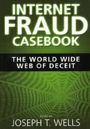 Internet Fraud Casebook: The World Wide Web of Deceit