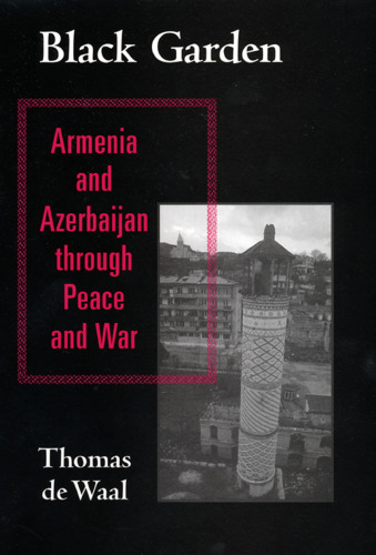 Black Garden: Armenia and Azerbaijan through Peace and War