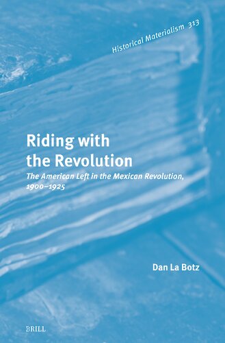 Riding With the Revolution: The American Left in the Mexican Revolution, 1900–1925