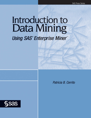 Introduction to Data Mining Using SAS Enterprise Miner