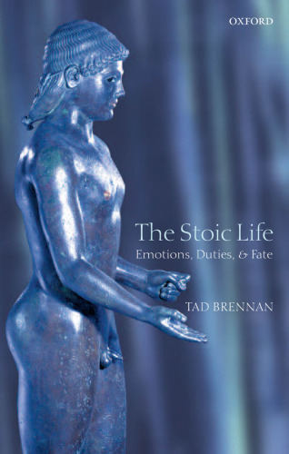 The Stoic Life: Emotions, Duties, and Fate