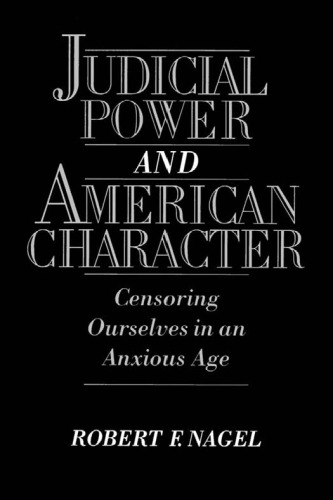 Judicial Power and American Character: Censoring Ourselves in an Anxious Age