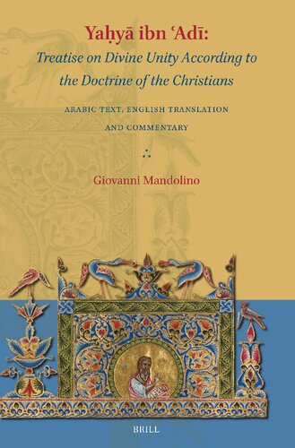 Yaḥyā Ibn ʿadī Treatise on Divine Unity According to the Doctrine of the Christians: Arabic Text, English Translation and Comment