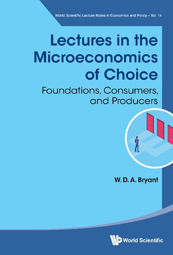 Lectures in the Microeconomics of Choice: Foundations, Consumers, and Producers