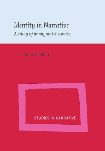 Identity in Narrative: A Study of Immigrant Discourse (Studies in Narrative, V. 3)