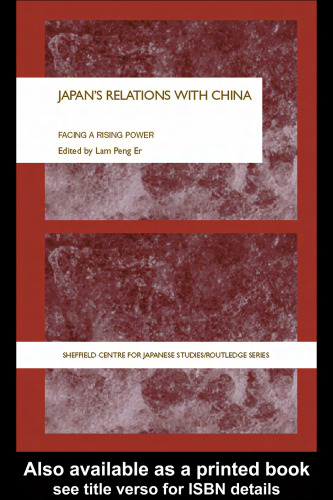 Japan's Relations With China: Facing a Rising Power (Sheffield Centre for Japanese Studies Routledgecurzon)