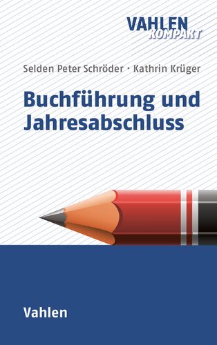 Buchführung und Jahresabschluss: Mit Fallbeispielen, Übungsaufgaben und Lösungen