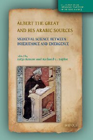 Albert the Great and His Arabic Sources: Medieval Science Between Inheritance and Emergence