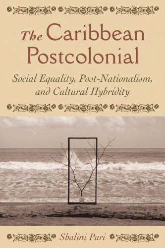 The Caribbean Postcolonial: Social Equality, Post-nationalism, and Cultural Hybridity