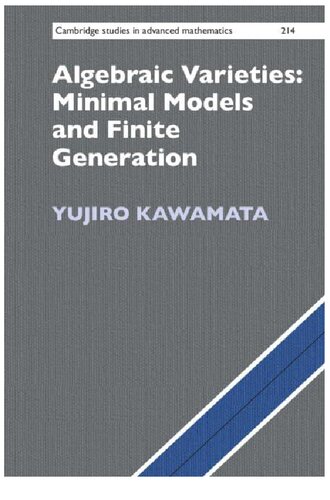 Algebraic Varieties: Minimal Models and Finite Generation (Cambridge Studies in Advanced Mathematics)