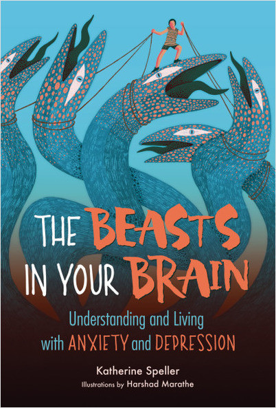 The Beasts in Your Brain: Understanding and Living with Anxiety and Depression