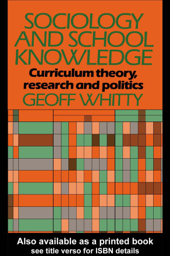 Sociology and School Knowledge: Curriculum Theory, Research and Politics (Education Paperbacks)