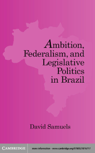 Ambition, Federalism, and Legislative Politics in Brazil