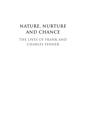 Nature, Nurture and Chance: The Lives of Frank and Charles Fenner