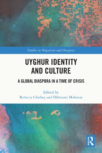 Uyghur Identity and Culture A Global Diaspora in a Time of Crisis