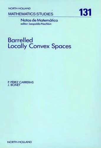 Barrelled Locally Convex Spaces (Volume 131) (North-Holland Mathematics Studies, Volume 131)