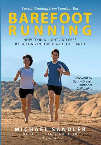 Barefoot Running. How to Run Light and Free by Getting in Touch With the Earth