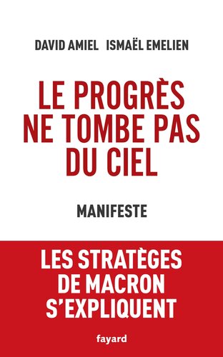 Le progrès ne tombe pas du ciel : les stratèges de Macron s'expliquent