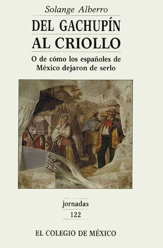 Del gachupín al criollo: o de cómo los españoles de México dejaron de serlo