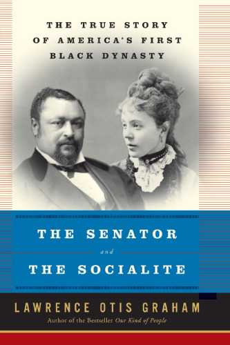 The Senator and the Socialite: The True Story of America's First Black Dynasty