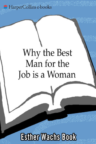 Why the Best Man for the Job Is A Woman: The Unique Female Qualities of Leadership