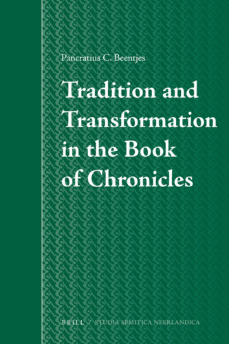 Tradition and Transformation in the Book of Chronicles (Studia Semitica Neerlandica)