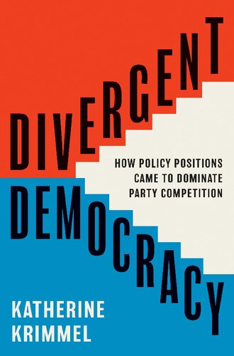 Divergent Democracy: How Policy Positions Came to Dominate Party Competition