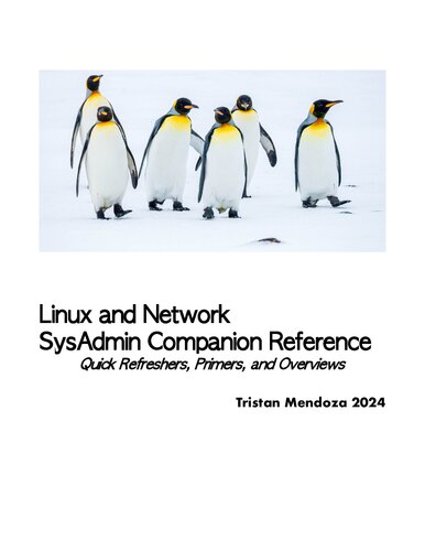 Linux and Network SysAdmin Companion: Reference, Quick Refreshers, Primers, and Overviews