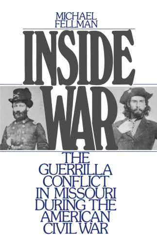 Inside War: The Guerrilla Conflict in Missouri During the American Civil War