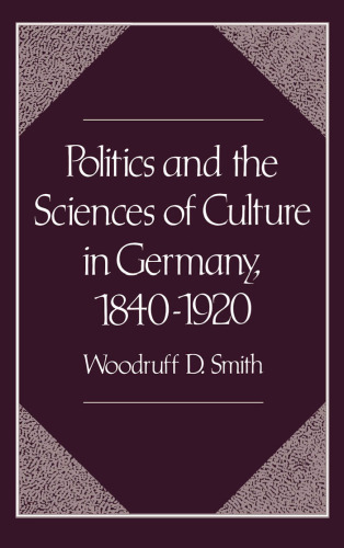 Politics and the Sciences of Culture in Germany, 1840-1920