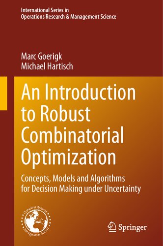 An Introduction to Robust Combinatorial Optimization: Concepts, Models and Algorithms for Decision Making under Uncertainty (International Series in Operations Research & Management Science, 361)