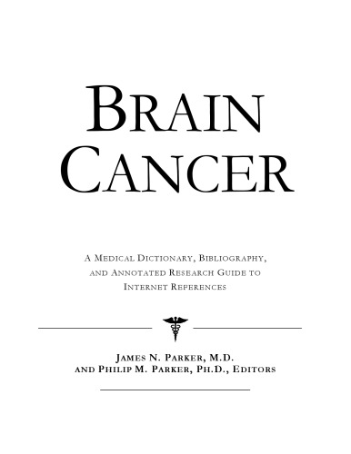 Brain Cancer - A Medical Dictionary, Bibliography, and Annotated Research Guide to Internet References