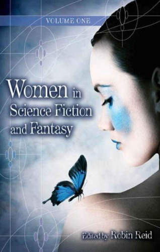 Women in Science Fiction and Fantasy: Volume 1: Overviews