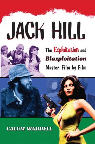 Jack Hill: The Exploitation and Blaxploitation Master, Film by Film