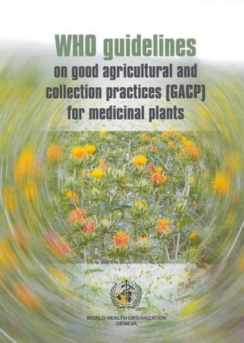 WHO Guidelines on Good Agricultural and Collection Practices (GACP) for Medicinal Plants