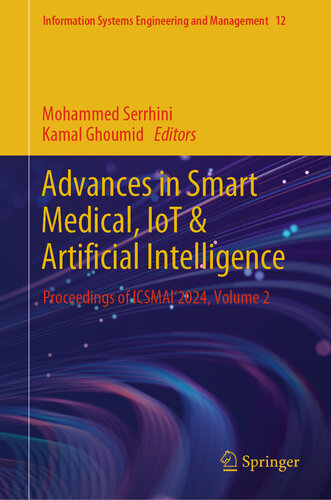 Advances in Smart Medical, IoT & Artificial Intelligence: Proceedings of ICSMAI'2024, Volume 2 (Information Systems Engineering and Management, 12)