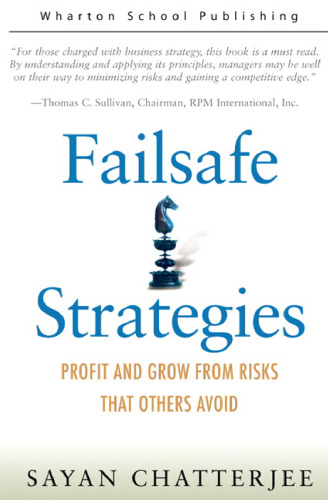 Failsafe Strategies: Profit and Grow from Risks that Others Avoid