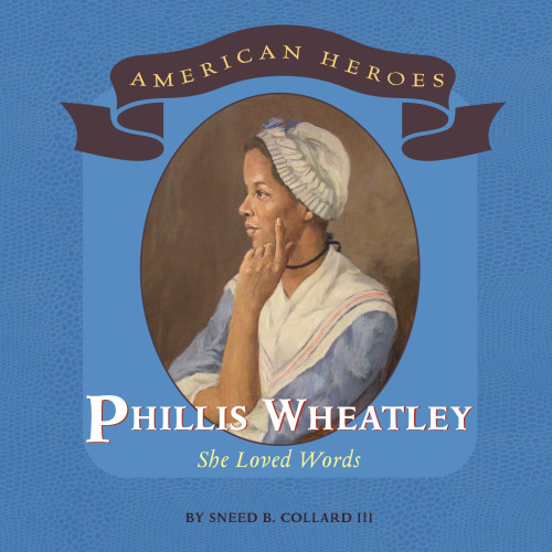 Phillis Wheatley: She Loved Words (American Heroes)