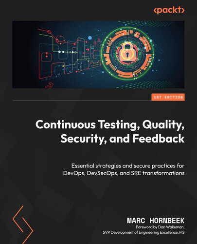 Continuous Testing, Quality, Security, and Feedback: Essential strategies and secure practices for DevOps, DevSecOps