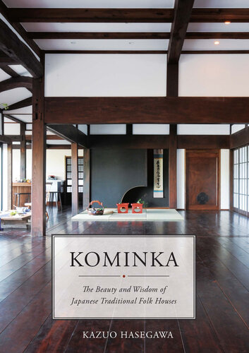 Kominka: The Beauty and Wisdom of Japanese Traditional Folk Houses