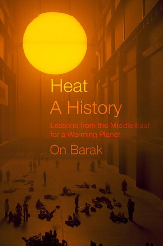 Heat, a History: Lessons from the Middle East for a Warming Planet