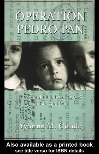 Operation Pedro Pan : The Untold Exodus of 14,048 Cuban Children