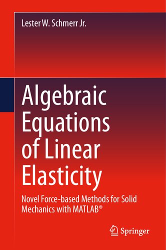 Algebraic Equations of Linear Elasticity: Novel Force-based Methods for Solid Mechanics with MATLAB®