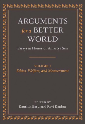 Arguments for a Better World: Essays in Honor of Amartya Sen: Volume I: Ethics, Welfare, and Measurement