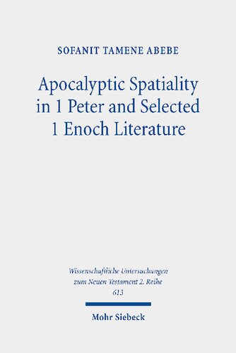 Apocalyptic Spatiality in 1 Peter and Selected 1 Enoch Literature: A Comparative Analysis