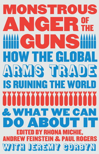 Monstrous Anger of the Guns: How the Global Arms Trade is Ruining the World and What We Can Do About It