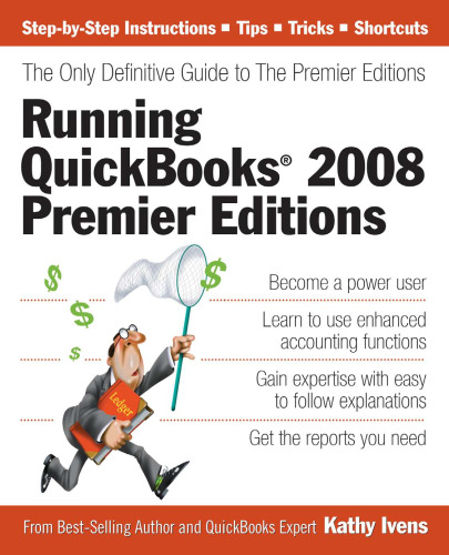 Running QuickBooks 2008 Premier Editions: The Only Definitive Guide to the Premier Editions