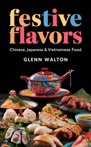 Festive Flavors: Chinese, Japanese & Vietnamese Food