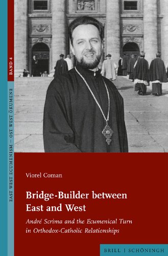 Bridge-Builder between East and West: André Scrima and the Ecumenical Turn in Orthodox-Catholic Relationships