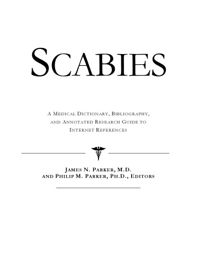 Scabies - A Medical Dictionary, Bibliography, and Annotated Research Guide to Internet References